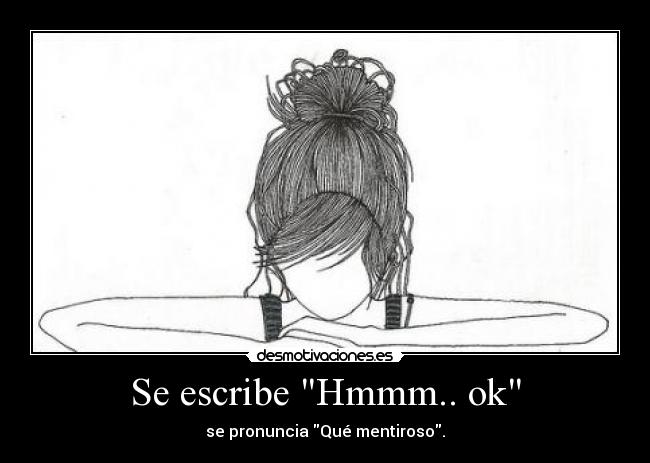 Se escribe Hmmm.. ok -