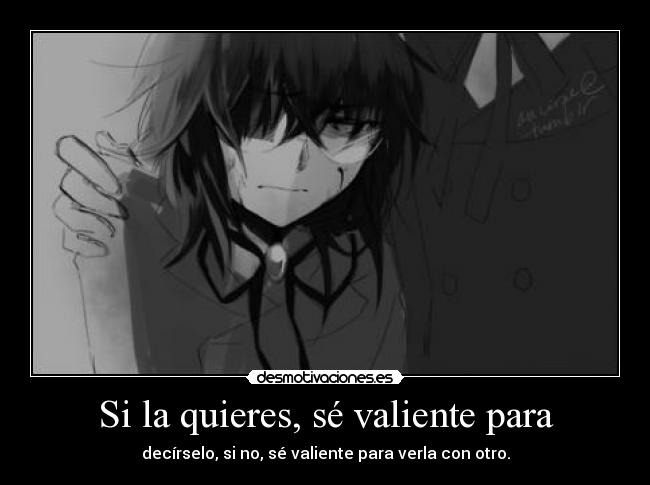 Si la quieres, sé valiente para - 