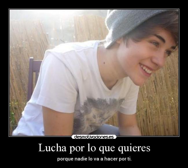 Lucha por lo que quieres -