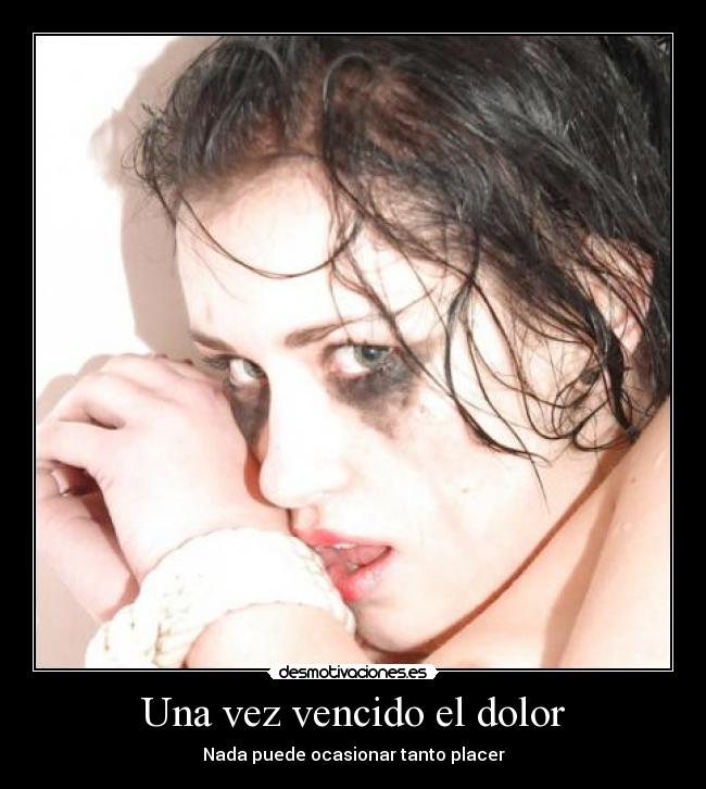 Una vez vencido el dolor -