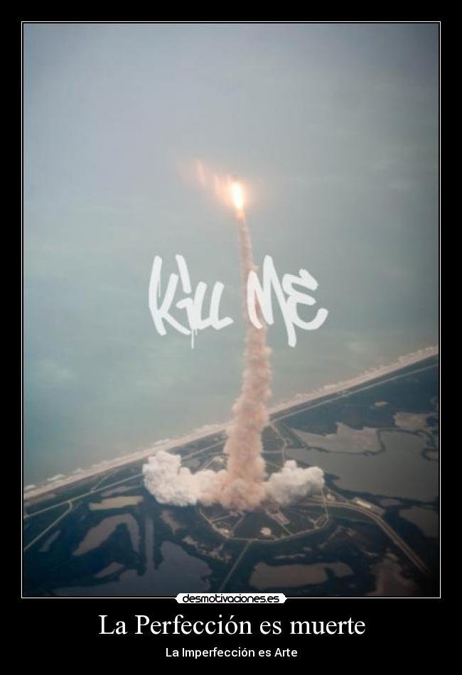La Perfección es muerte -