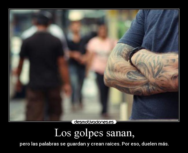 Los golpes sanan, - 