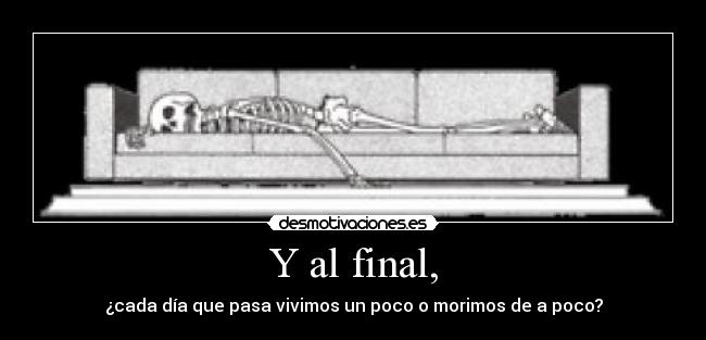 Y al final, -