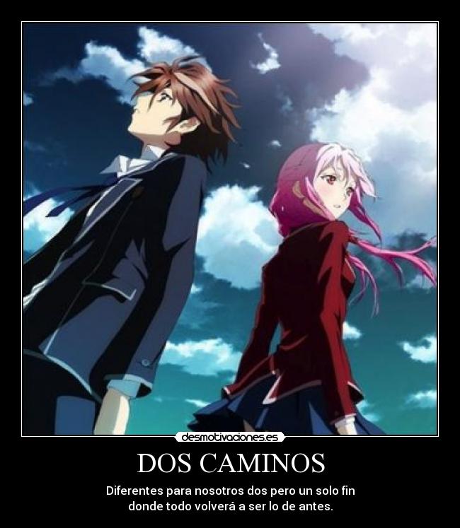 DOS CAMINOS - Diferentes para nosotros dos pero un solo fin
donde todo volverá a ser lo de antes.