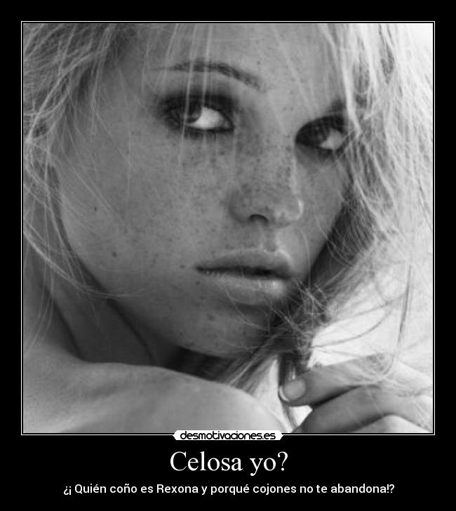 Celosa yo? - 
