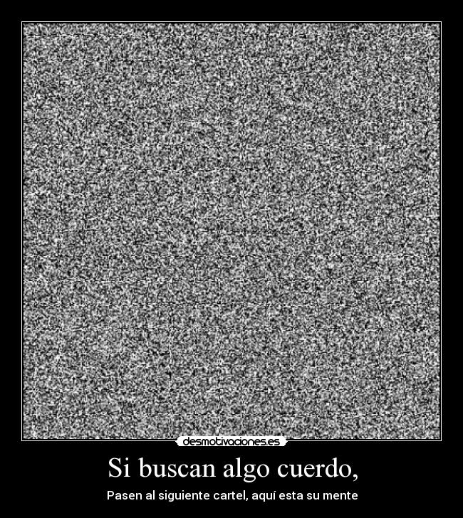 Si buscan algo cuerdo, - 