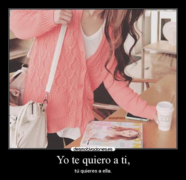 Yo te quiero a ti, - 
