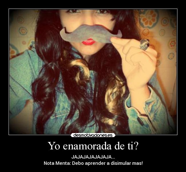 Yo enamorada de ti? - 