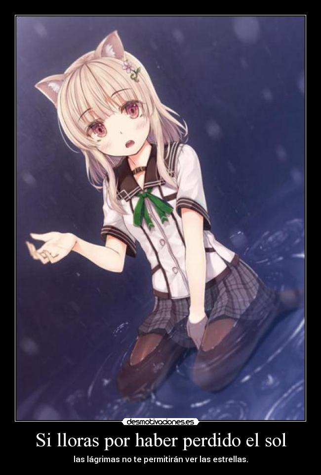 Si lloras por haber perdido el sol -