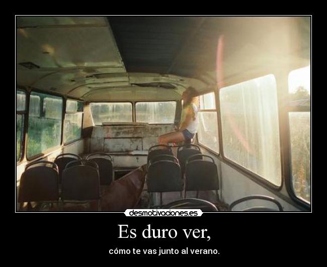 Es duro ver, - 