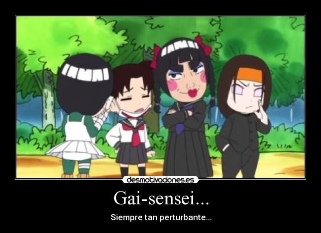 Gai-sensei... - Siempre tan perturbante...