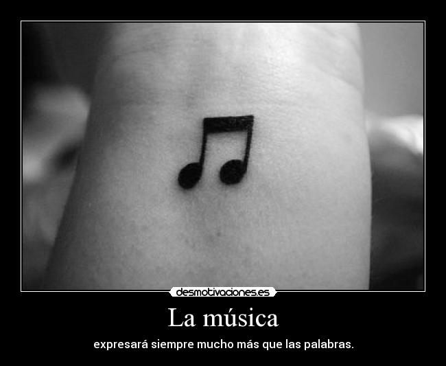 La música - expresará siempre mucho más que las palabras.
