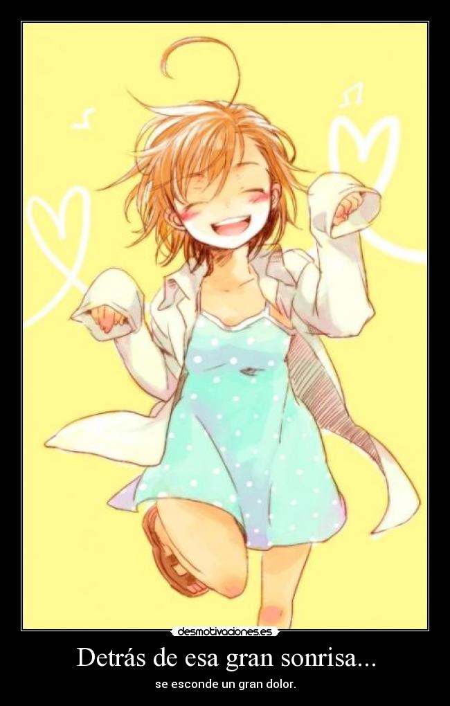 Detrás de esa gran sonrisa... - se esconde un gran dolor.