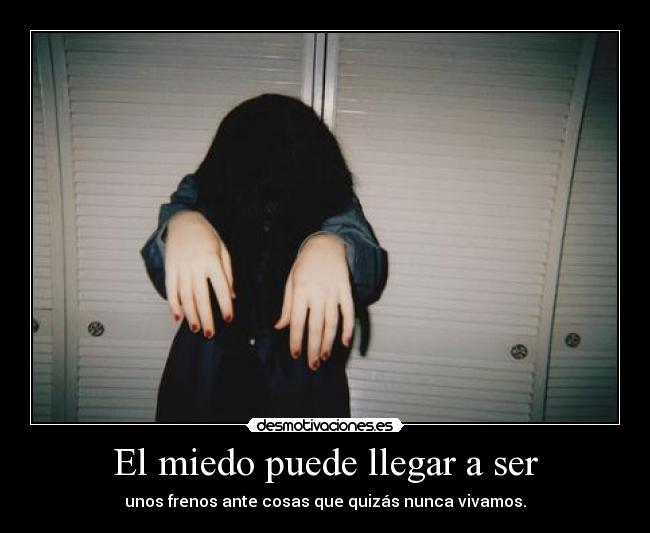 El miedo puede llegar a ser - 