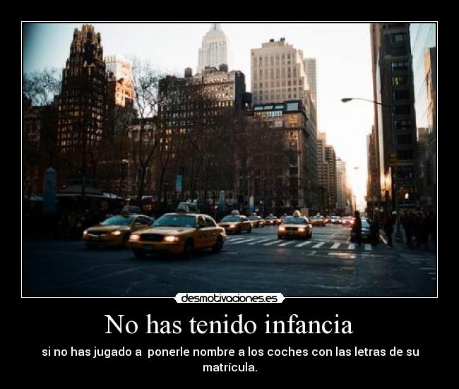 No has tenido infancia - 