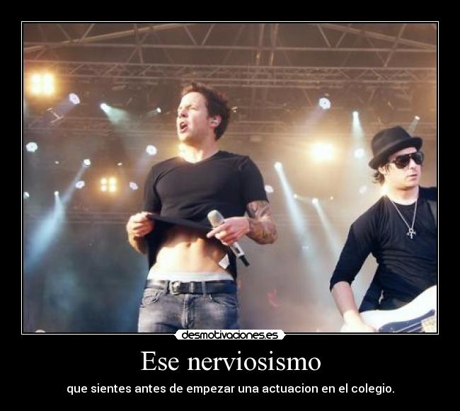 Ese nerviosismo -