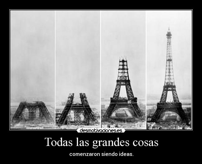 Todas las grandes cosas - comenzaron siendo ideas.
