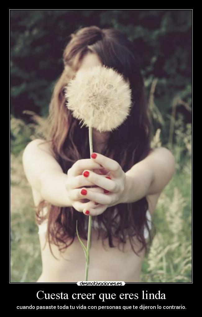 Cuesta creer que eres linda - 