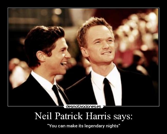 Neil Patrick Harris says: -