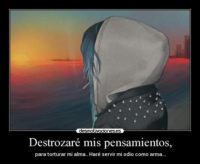 carteles pensamientos pensamientos alma odio arma desmotivaciones