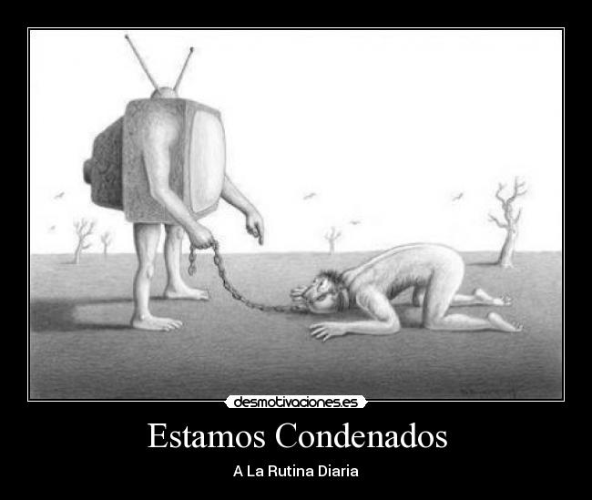 Estamos Condenados - A La Rutina Diaria