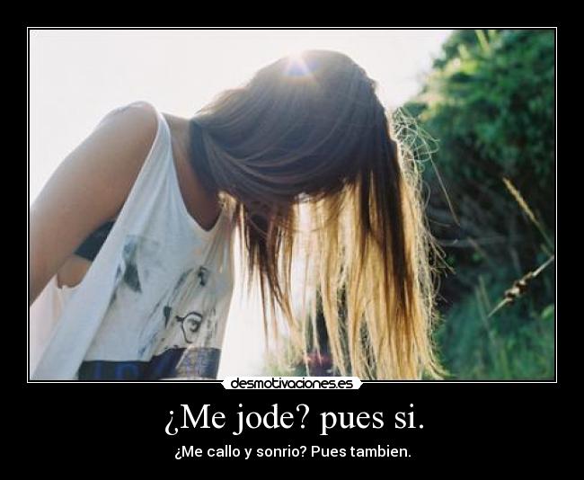 ¿Me jode? pues si. -