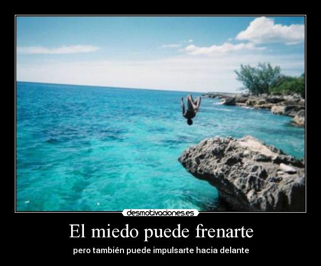 El miedo puede frenarte - pero también puede impulsarte hacia delante