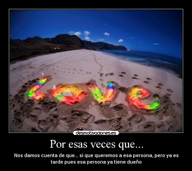 Por esas veces que... -