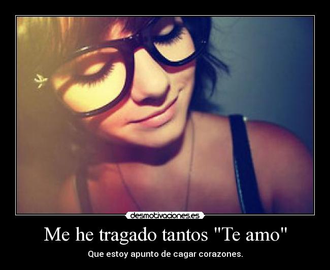 Me he tragado tantos Te amo -