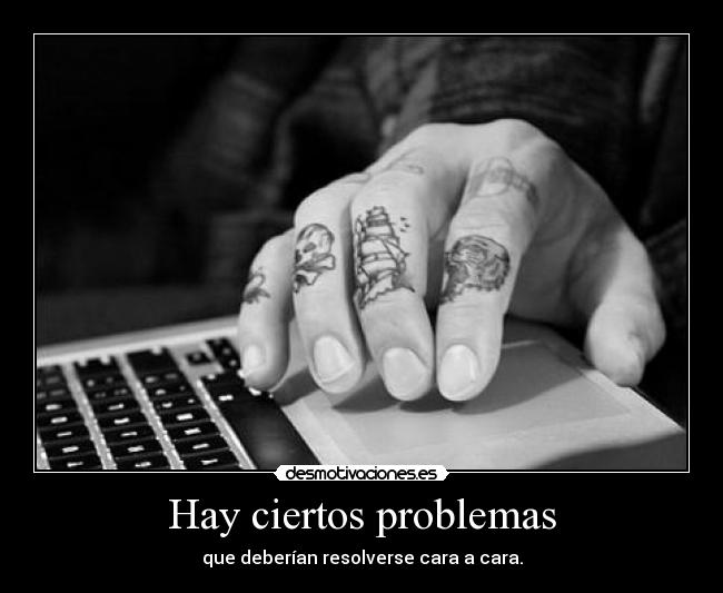 Hay ciertos problemas - 