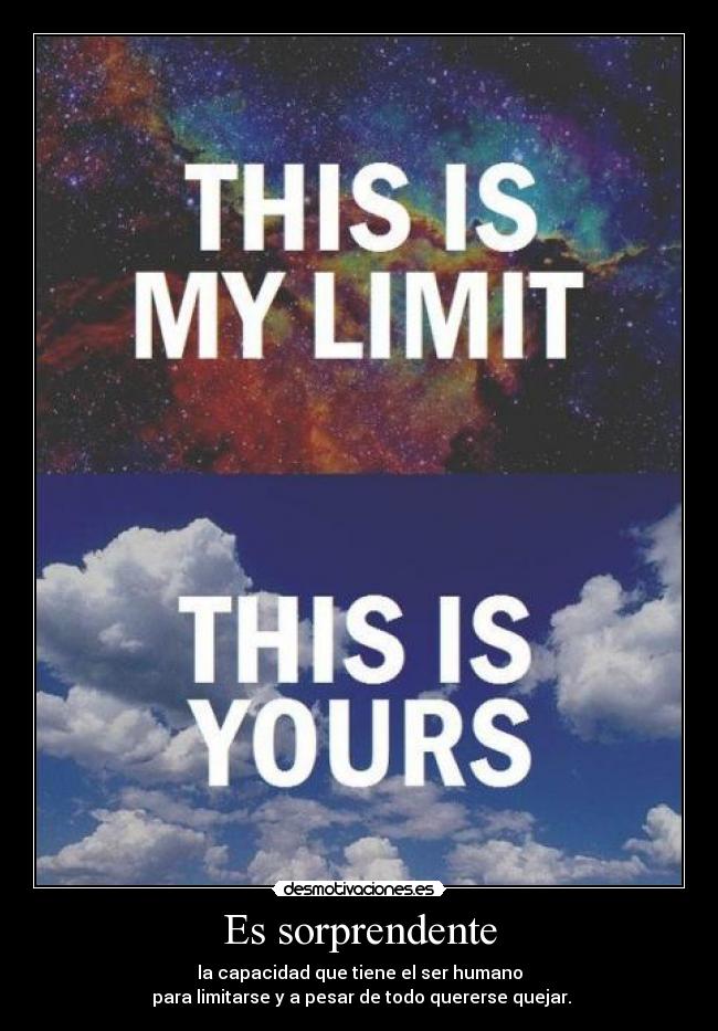 carteles sorprendente capacidad humano limitarse quejarse desmotivaciones desmotivaciones