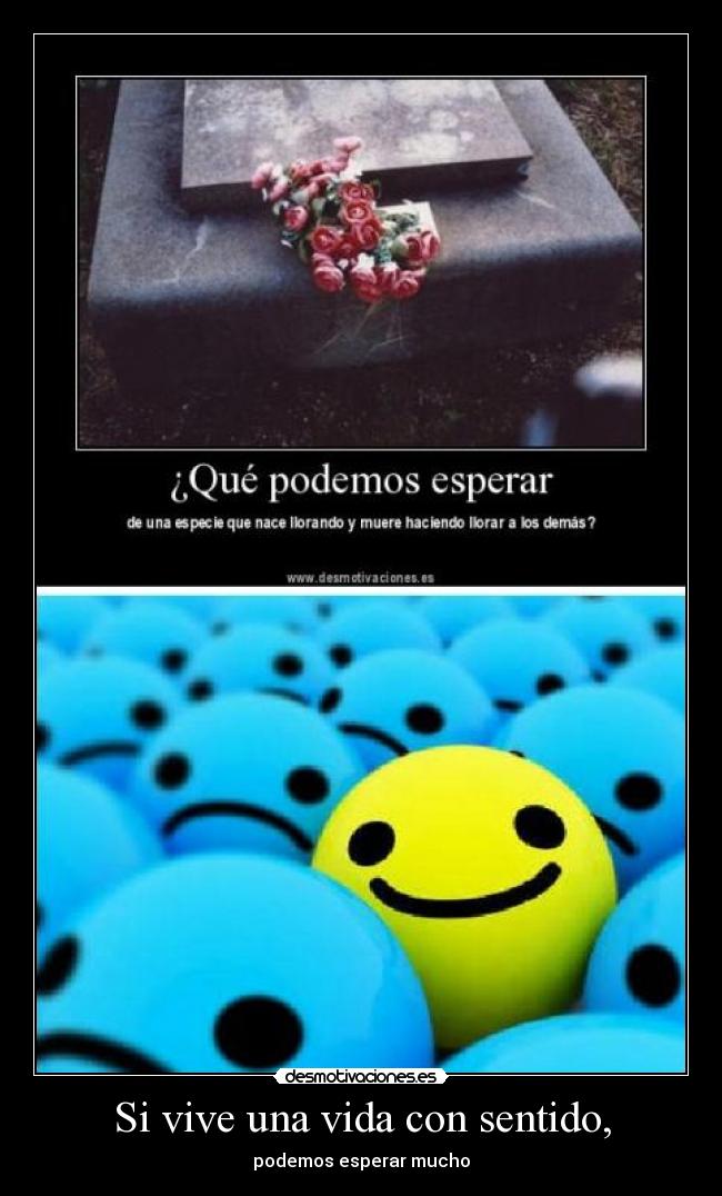 Si vive una vida con sentido, - podemos esperar mucho