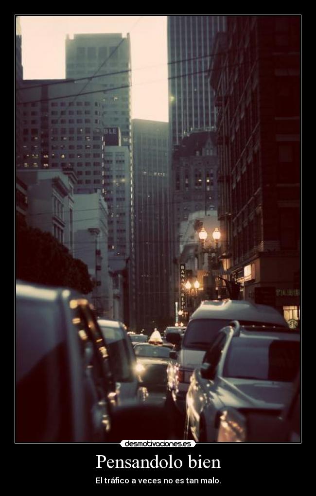 Pensandolo bien - El tráfico a veces no es tan malo.