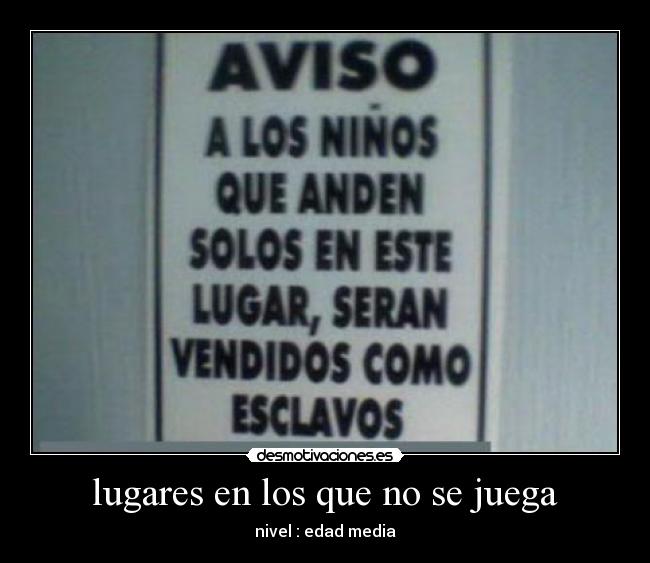 lugares en los que no se juega - nivel : edad media