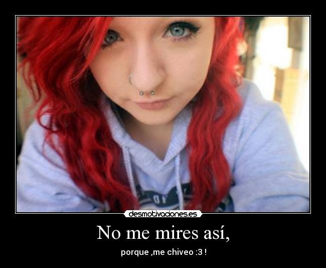 carteles mires asi porque chiveo desmotivaciones