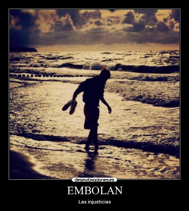 EMBOLAN - Las injusticias