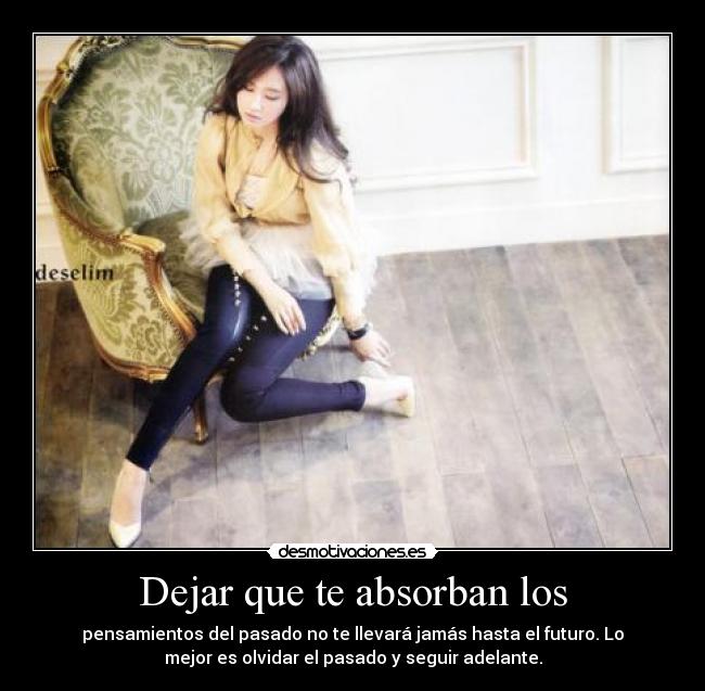 Dejar que te absorban los -