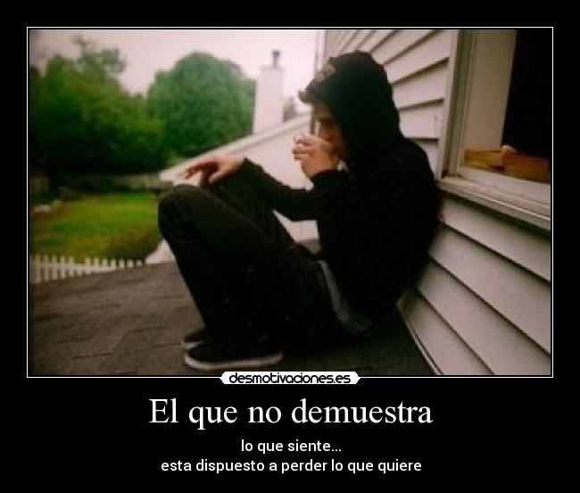 El que no demuestra -