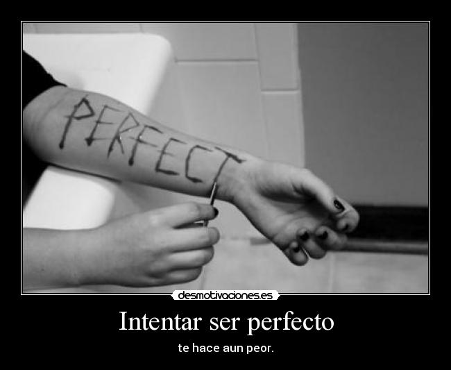 Intentar ser perfecto - 