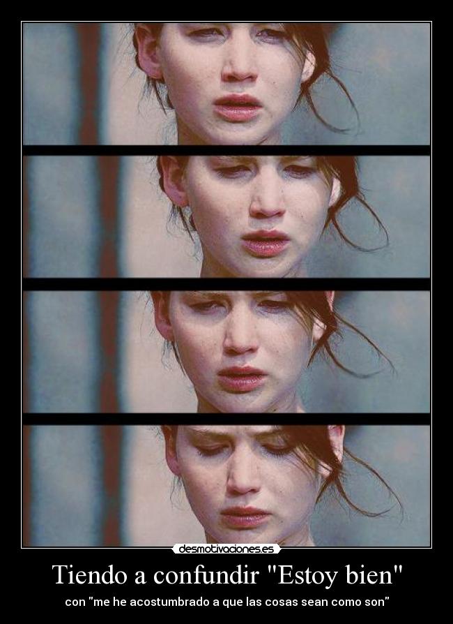 Tiendo a confundir Estoy bien - con me he acostumbrado a que las cosas sean como son