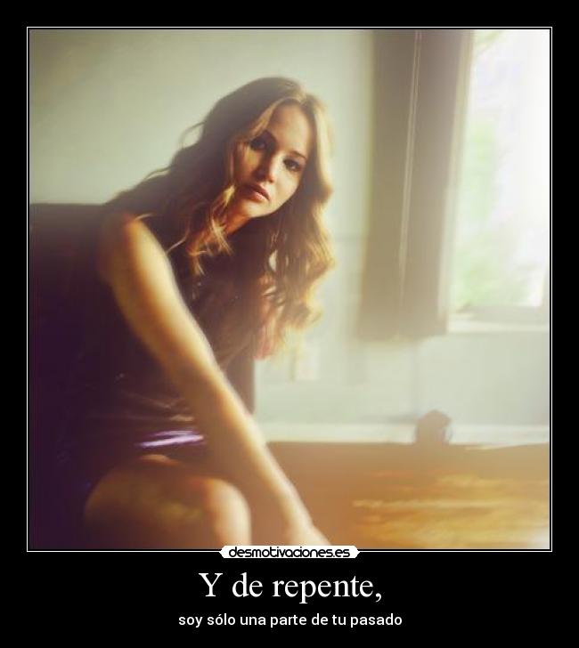 Y de repente, - 