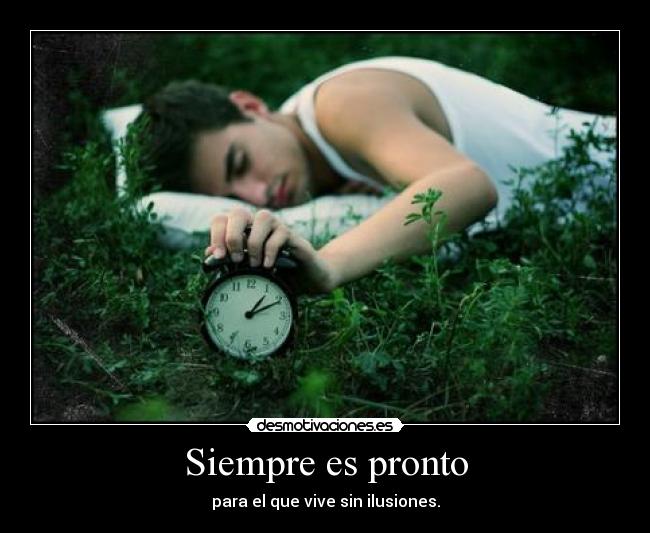 Siempre es pronto -