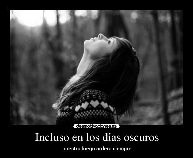 Incluso en los días oscuros -