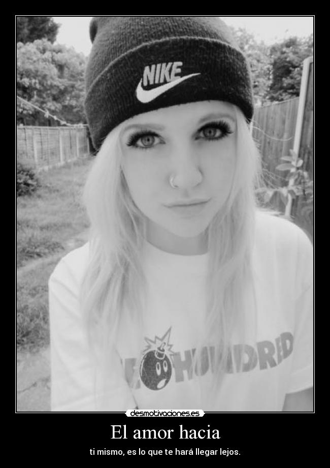 El amor hacia - ti mismo, es lo que te hará llegar lejos.