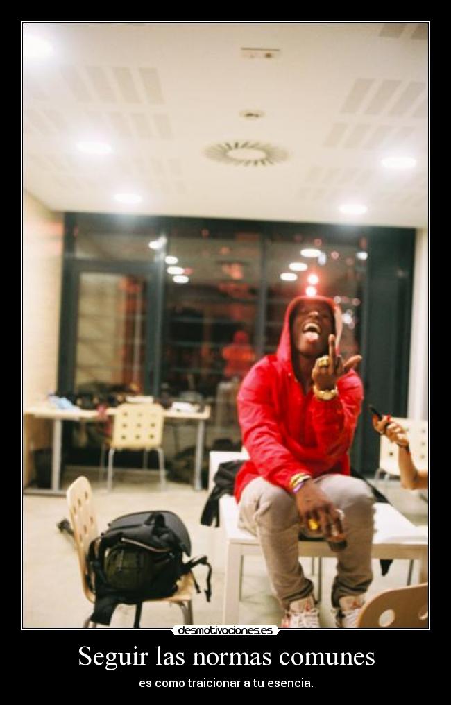 Seguir las normas comunes - es como traicionar a tu esencia.