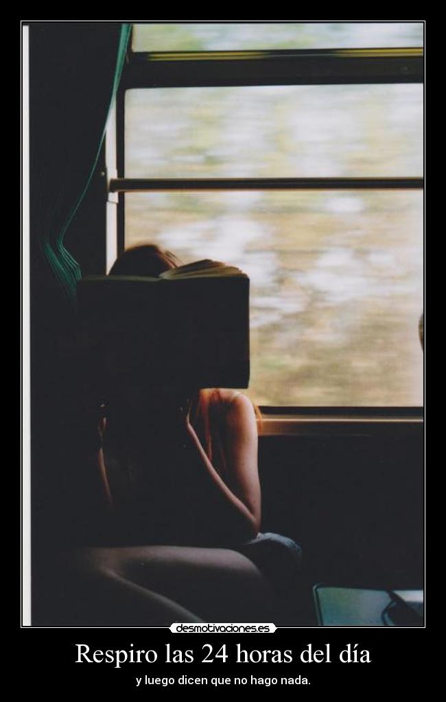 Respiro las 24 horas del día -