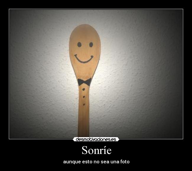 Sonríe - aunque esto no sea una foto
