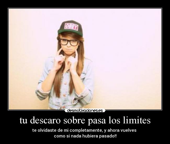 tu descaro sobre pasa los limites - 