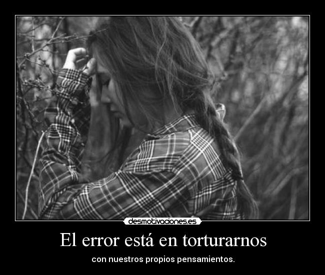 El error está en torturarnos - 