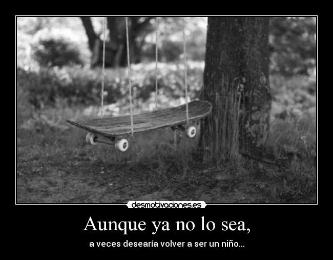 Aunque ya no lo sea, -